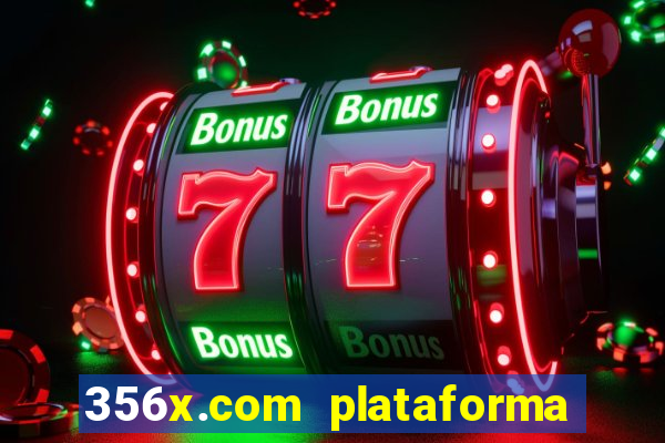 356x.com plataforma de jogos